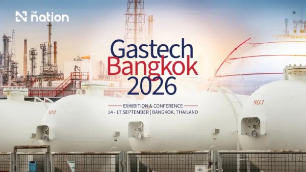 La Tha&iuml;lande accueillera l’exposition et la conf&eacute;rence Gastech 2026 Du 14 au 17 septembre 2026